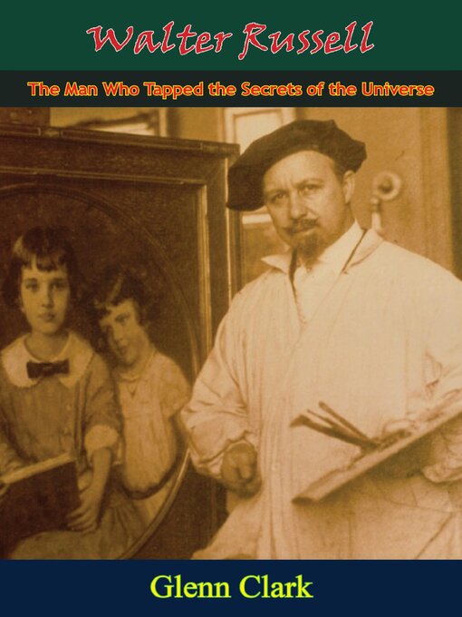 Cover image for Walter Russell--The Man Who Tapped the Secrets of the Universe
